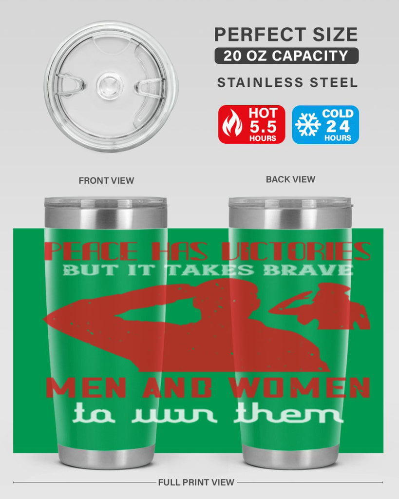 peace has victories but it takes brave 94#- Veterns Day- Tumbler