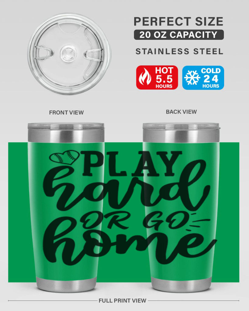 play hard or go home 2279#- softball- Tumbler