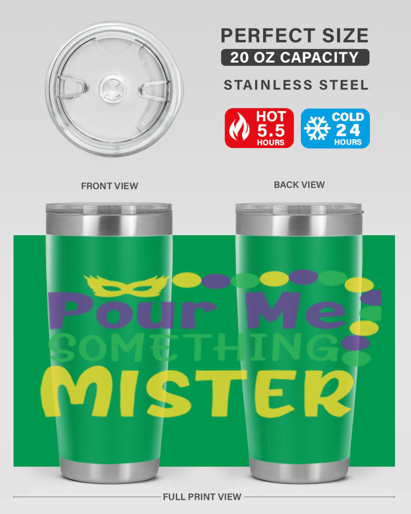pour me something mister 75#- mardi gras- Tumbler