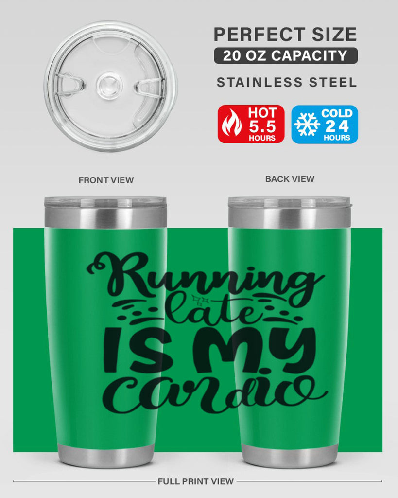 running late is my cardio 22#- gym- Tumbler