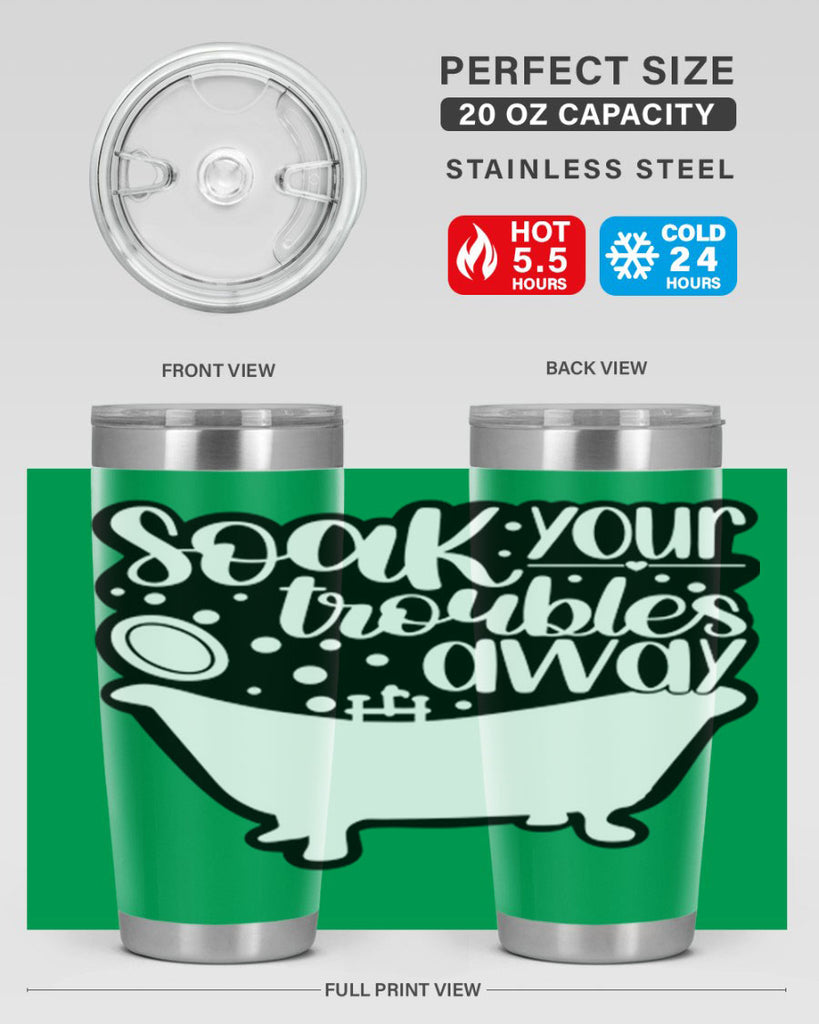 soak your troubles away 17#- bathroom- Tumbler