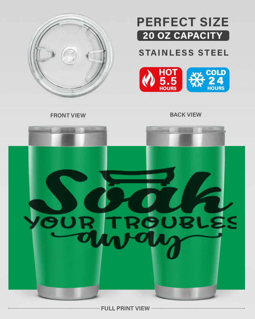 soak your troubles away 59#- bathroom- Tumbler