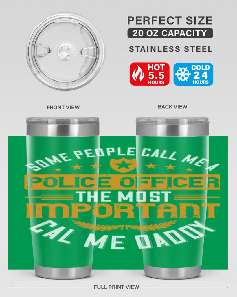some people call me a police officer the most important cal me daddy 184#- fathers day- Tumbler