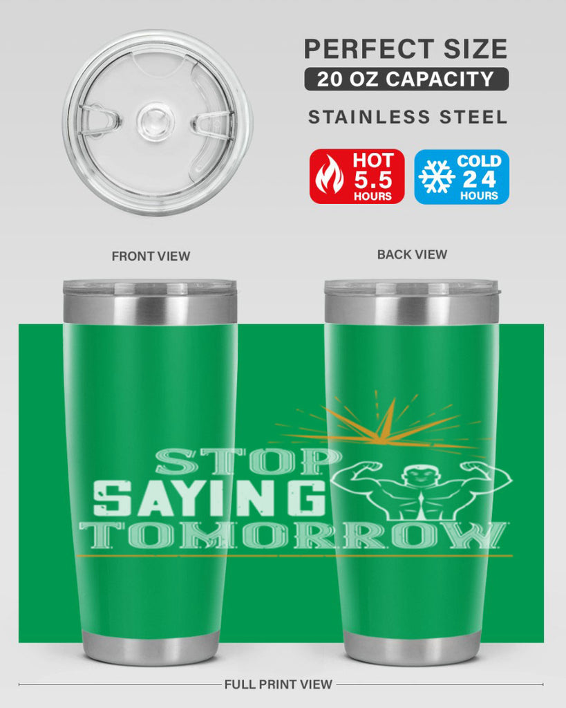 stop saying tomorrow 3#- gym- Tumbler