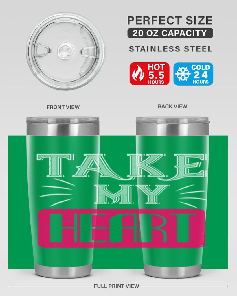 take my heart 8#- valentines day- Tumbler