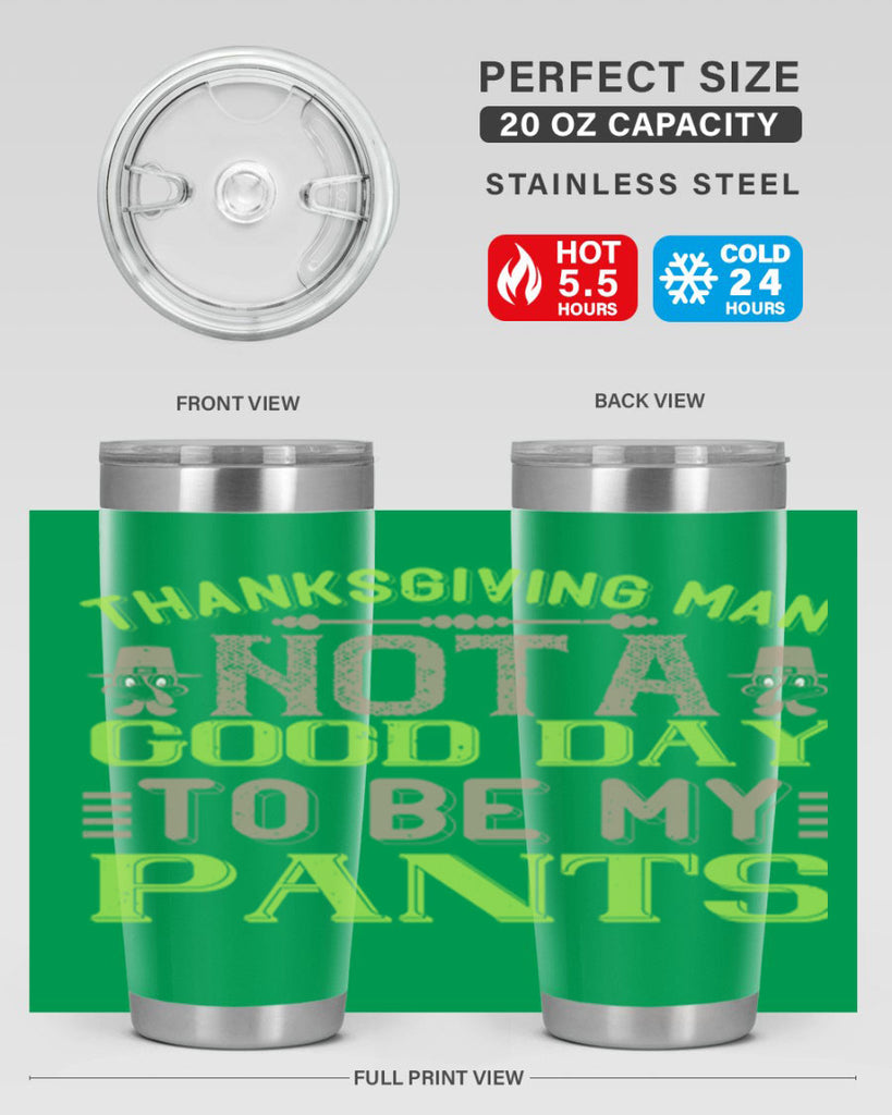 thanksgiving man not a good day to be my pants 7#- thanksgiving- Tumbler