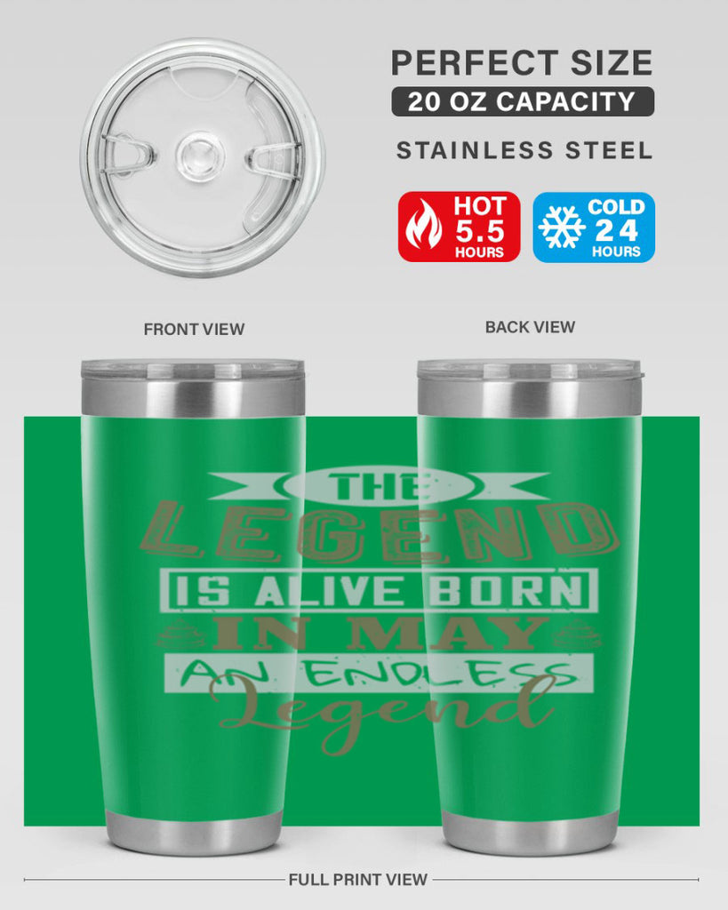 the legend is alive born in may an endless legend Style 28#- birthday- tumbler