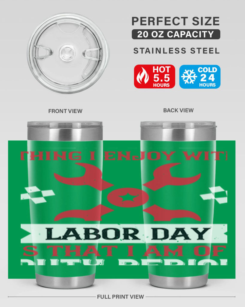 the only thing i enjoy with labor day is that i am off duty period 14#- labor day- Tumbler