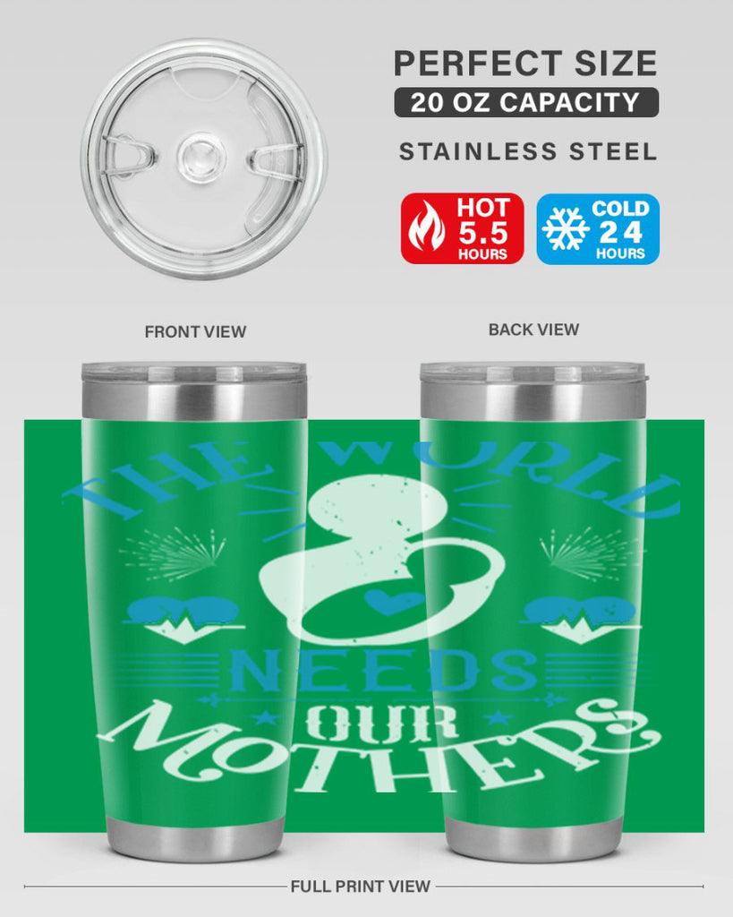 the world needs our mothers 29#- mothers day- Tumbler
