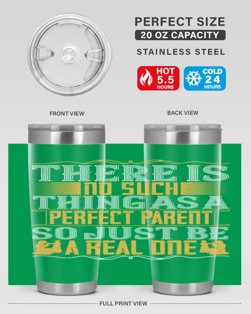 there is no such thing as a perfect parent so just be a real one 15#- Parents Day- Tumbler