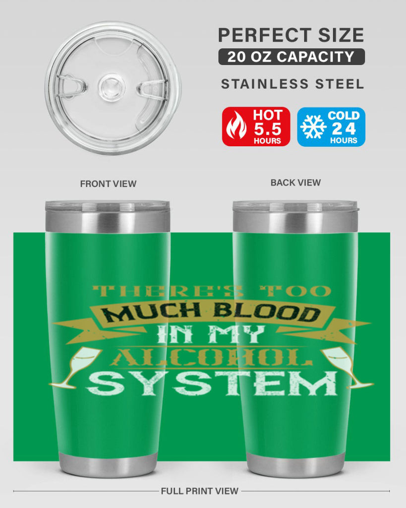 theres too much blood in my alcohol system 24#- drinking- Tumbler