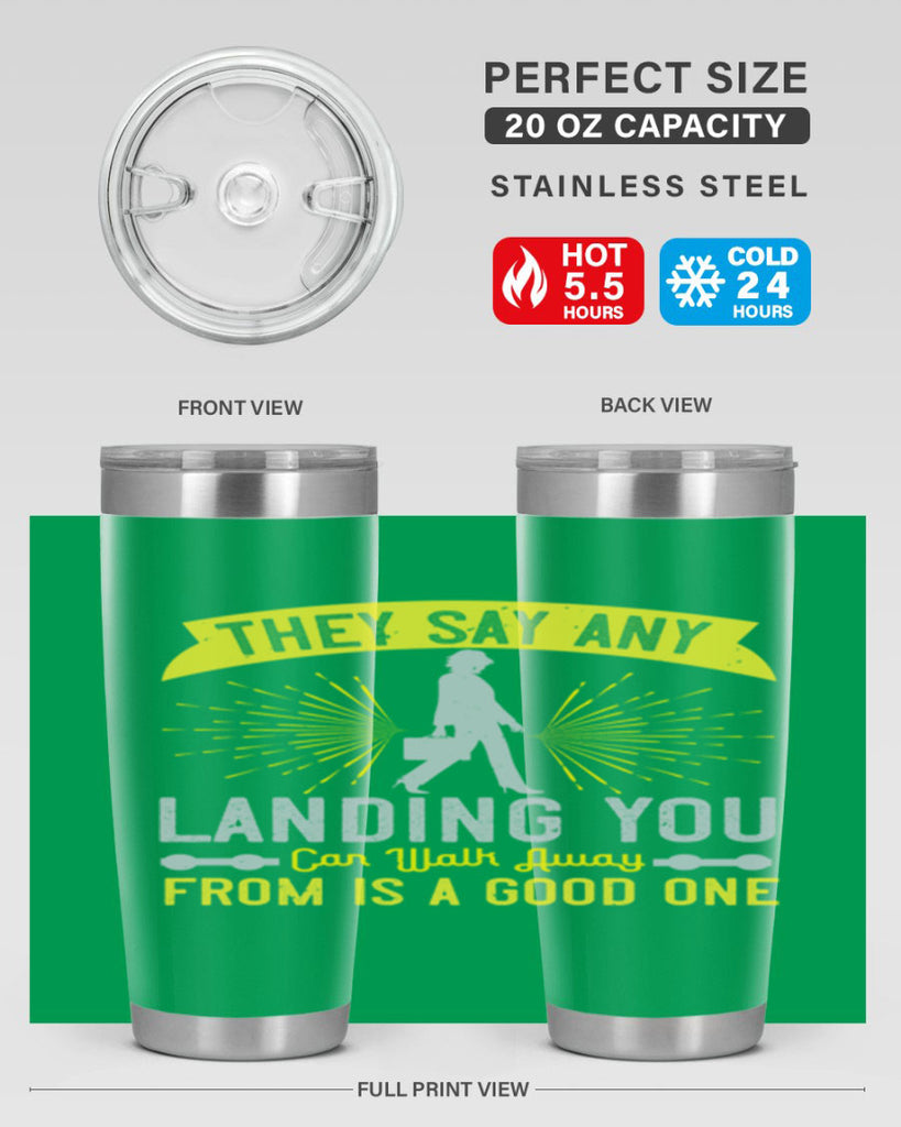 they say any landing you can walk away from is a good one 19#- walking- Tumbler