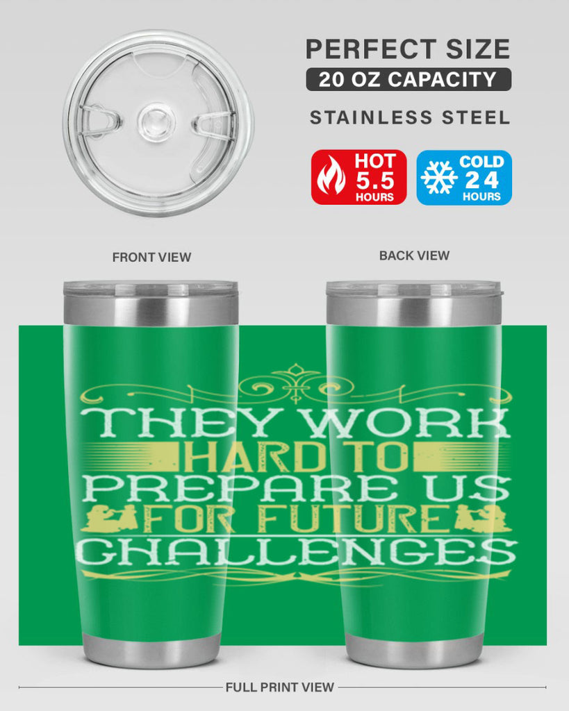 they work hard to prepare us for future challenges 14#- Parents Day- Tumbler