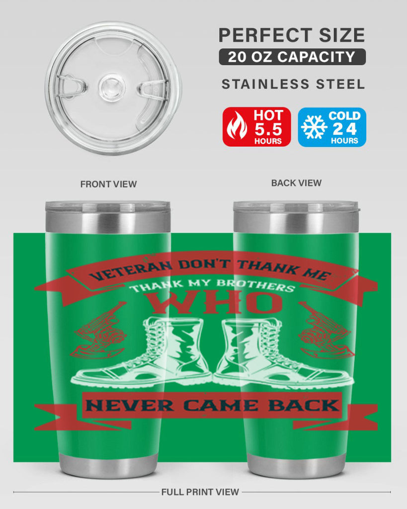 veteran dont thank me thank my brothes who never back 10#- Veterns Day- Tumbler