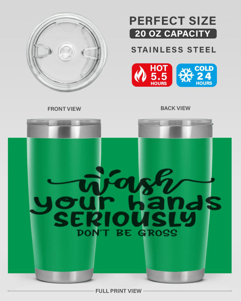 wash your hands seriously dont be gross 53#- bathroom- Tumbler