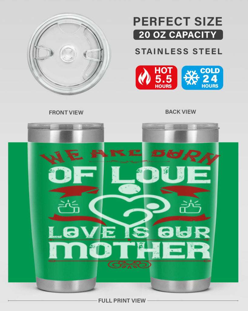 we are born of love 17#- mothers day- Tumbler