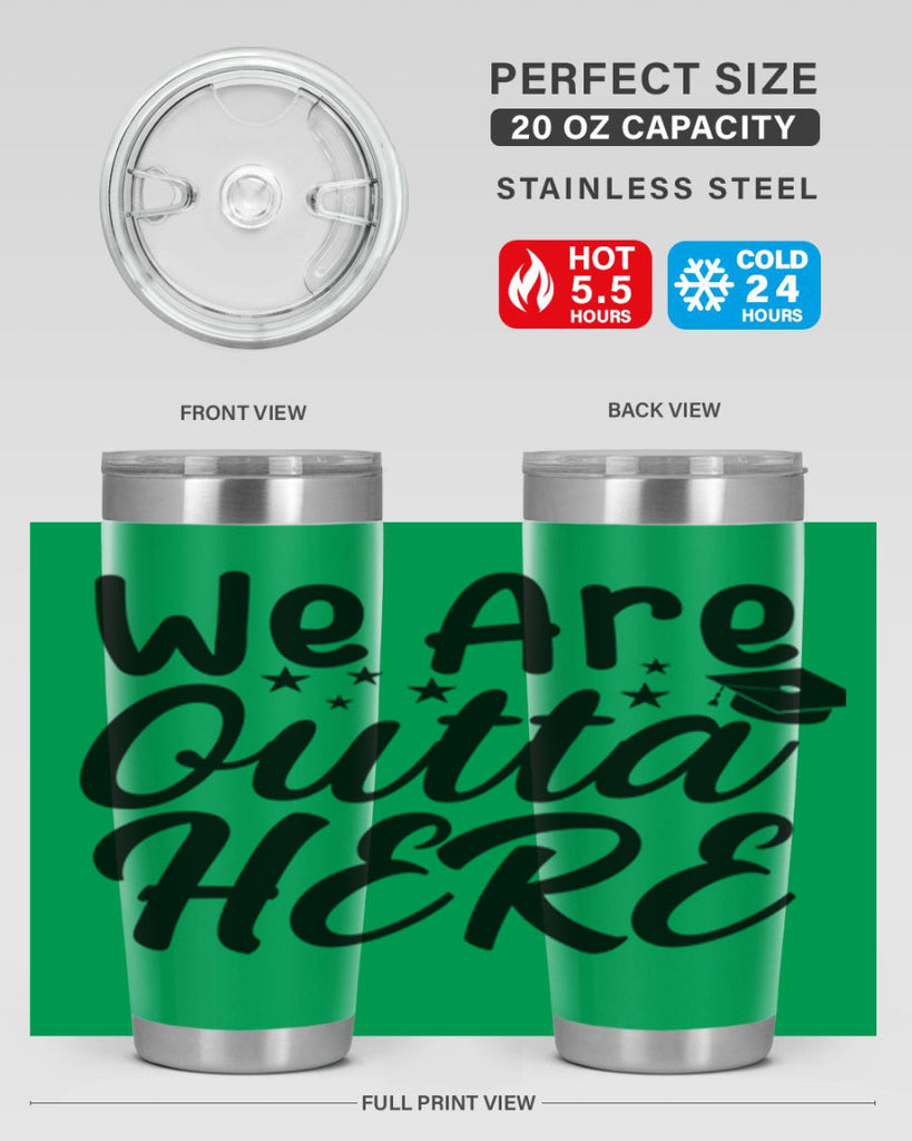 we are outta here 8#- graduation- Tumbler