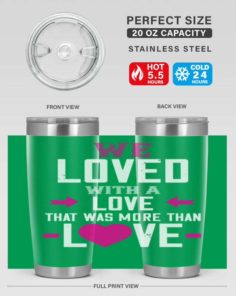 we loved with a love that was more than love 5#- valentines day- Tumbler