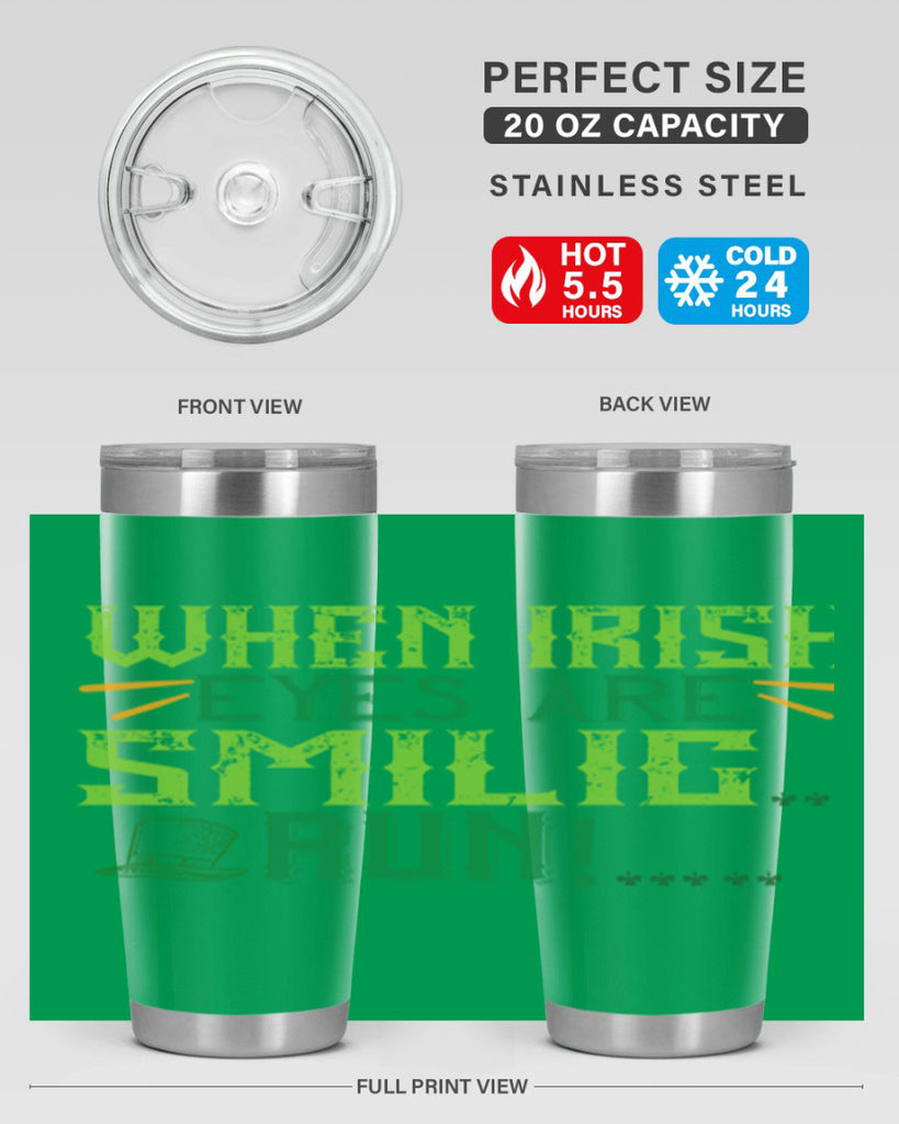 when irish eyes are smilig run Style 6#- St Patricks Day- Tumbler