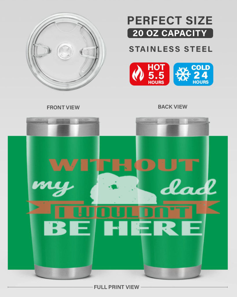 without my dad 132#- fathers day- Tumbler