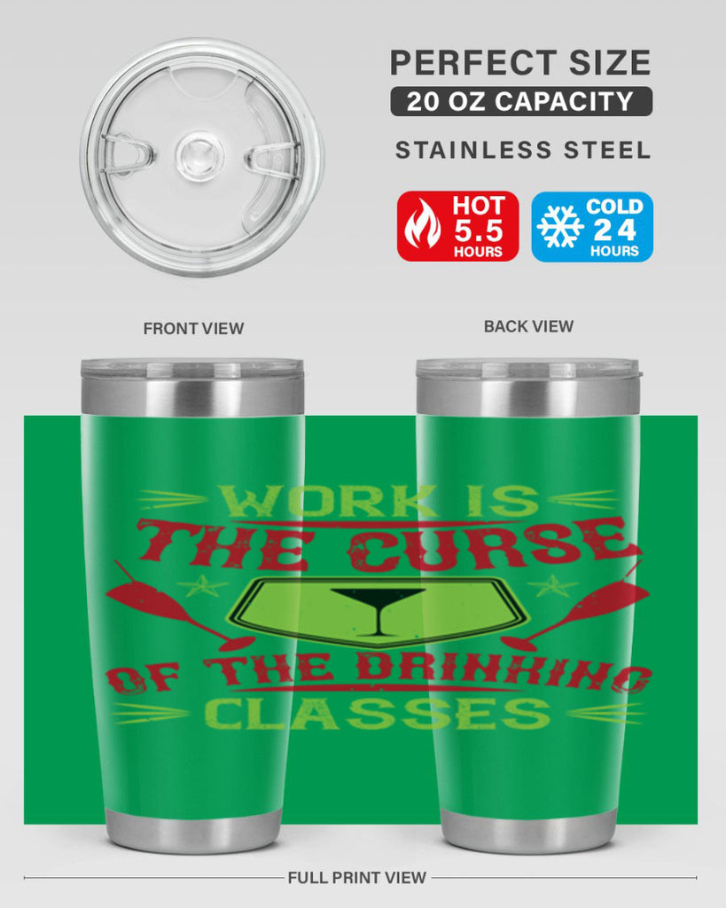 work is the curse of the drinking classes 16#- drinking- Tumbler