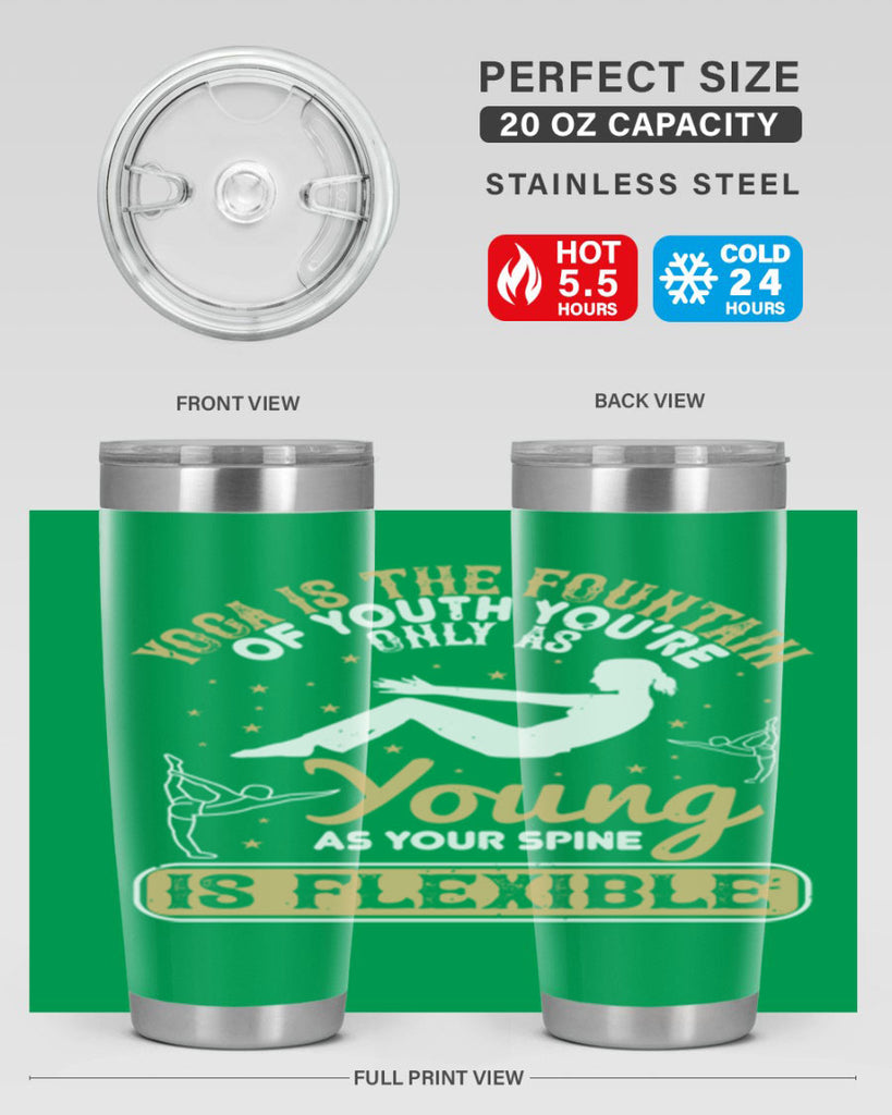yoga is the fountain of youth you’re only as young as your spine is flexible 22#- yoga- Tumbler