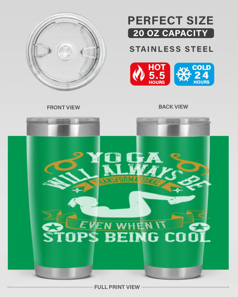 yoga will always be transformational even when it stops being cool 4#- yoga- Tumbler