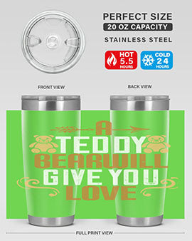 A teddy bear will give you love 2#- Bears- Tumbler