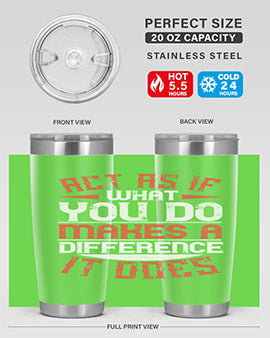 Act as if what you do makes a difference It does Style 48#- volunteer- Tumbler
