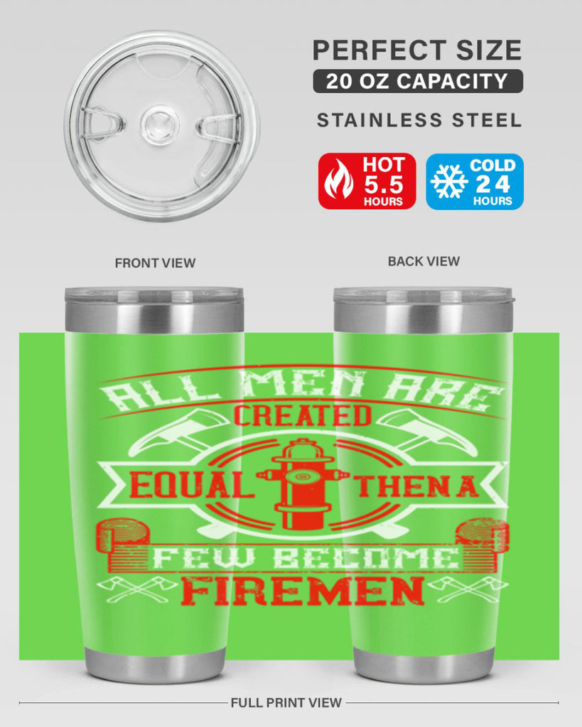 All men are created equal then a few become firemen Style 93#- fire fighter- tumbler