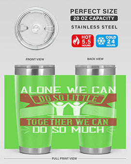 Alone we can do so little together we can do so much Style 37#- volunteer- Tumbler