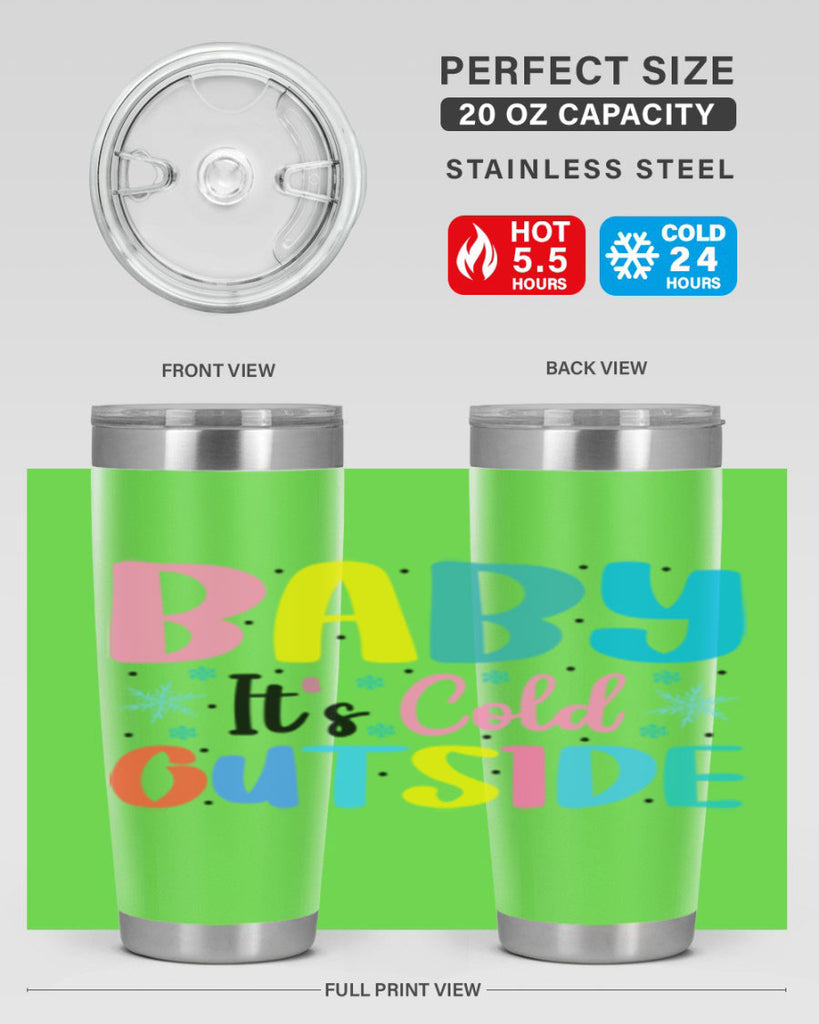 Baby Its Cold Outside 22#- winter- Tumbler