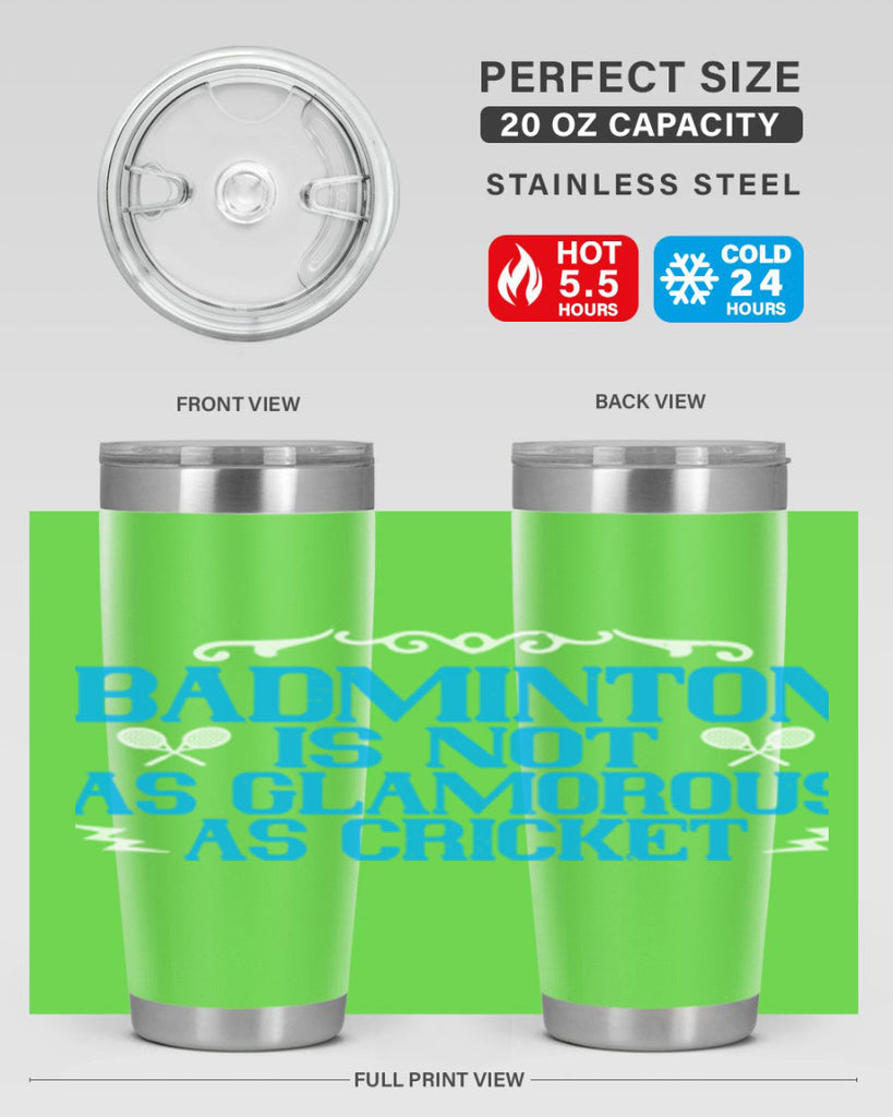 Badminton is not as glamorous as cricket 2354#- badminton- Tumbler