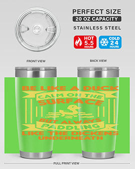 Be like a duck Style 17#- duck- Tumbler