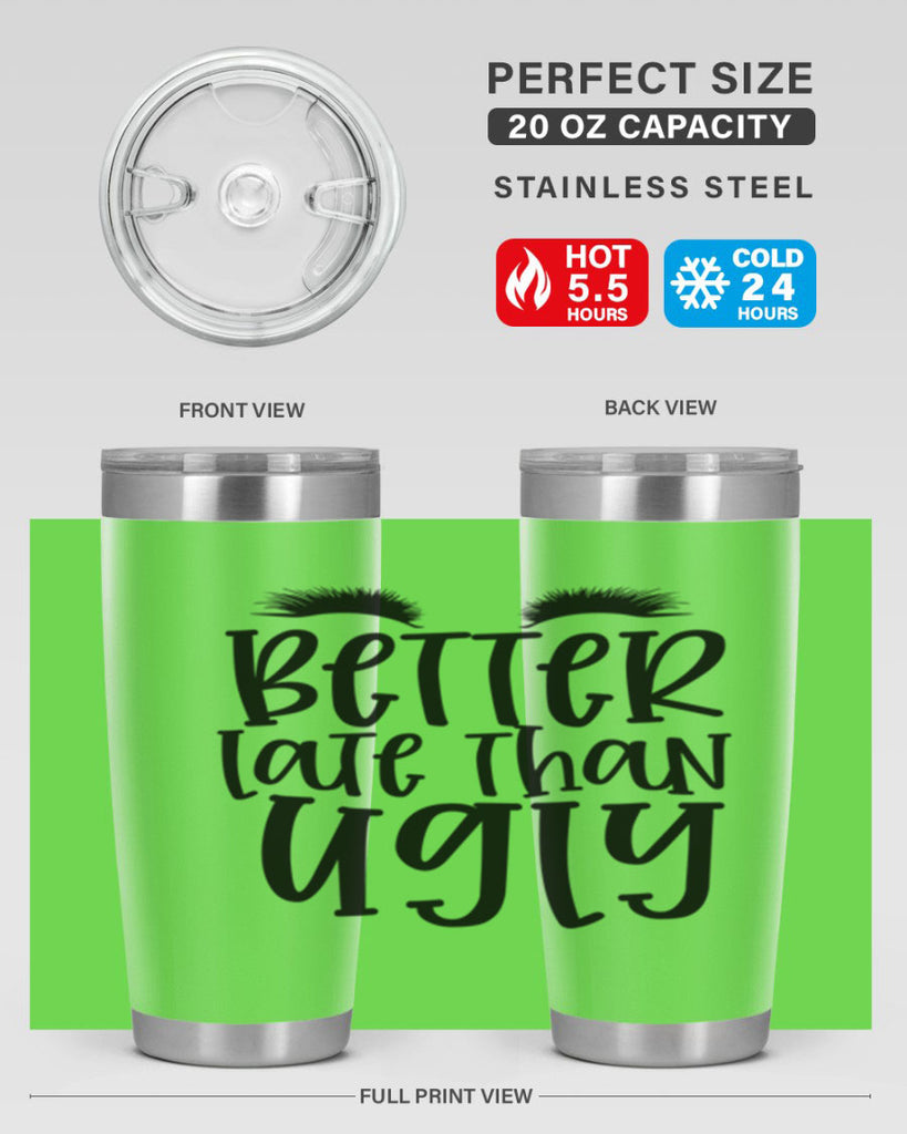 Better late than ugly design Style 249#- make up- Tumbler