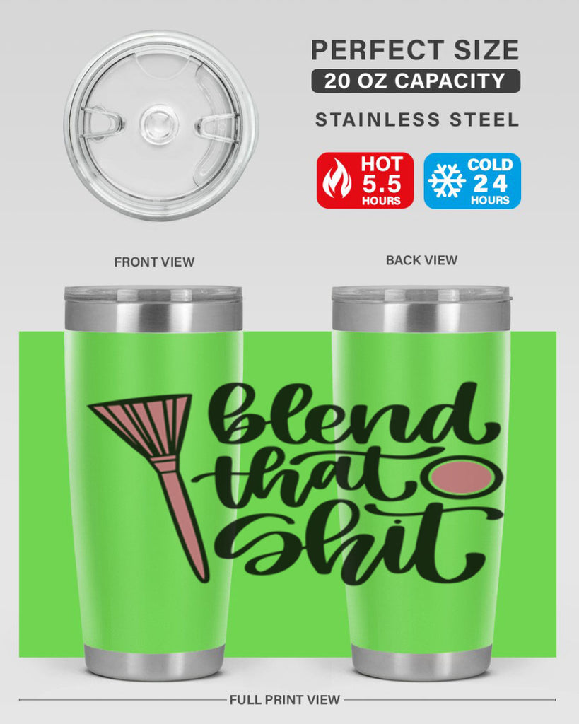 Blend That Shit Style 131#- make up- Tumbler
