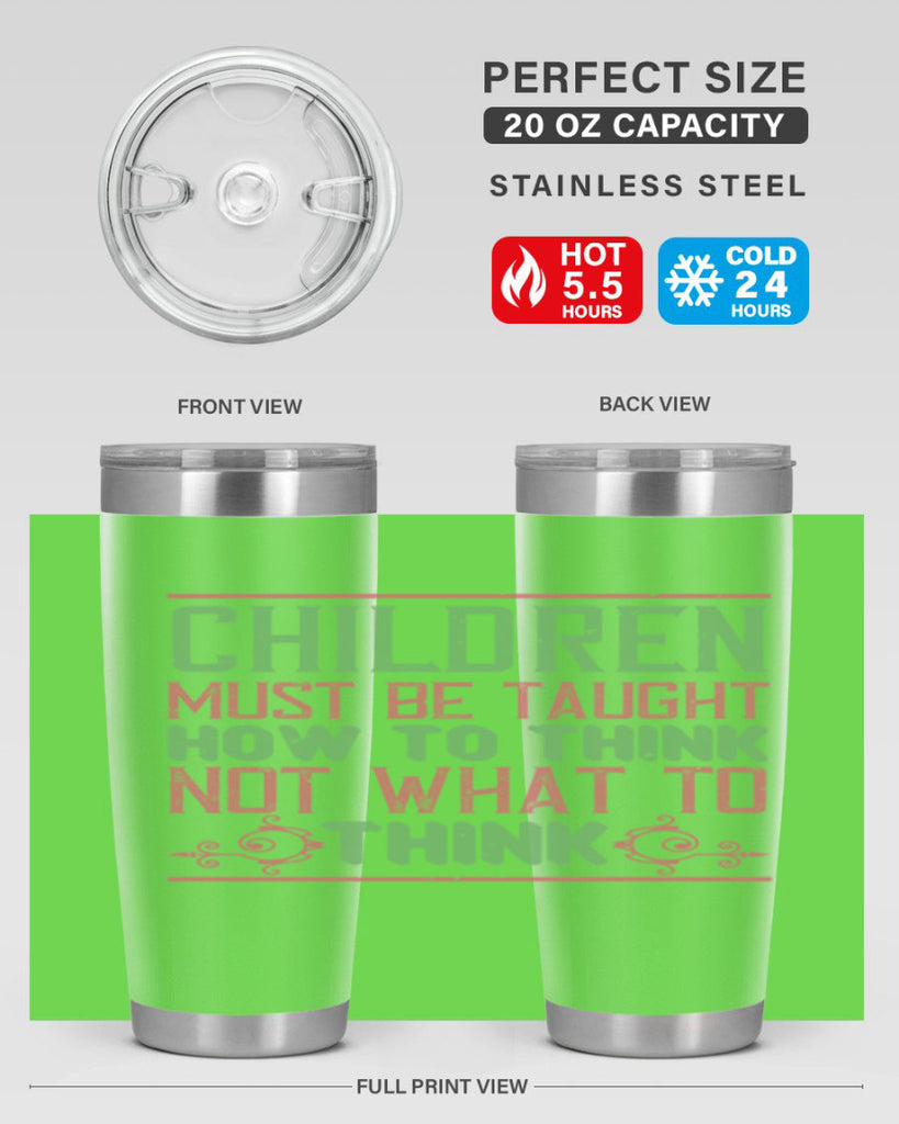 Children must be taught how to think not what to think Style 45#- baby- Tumbler