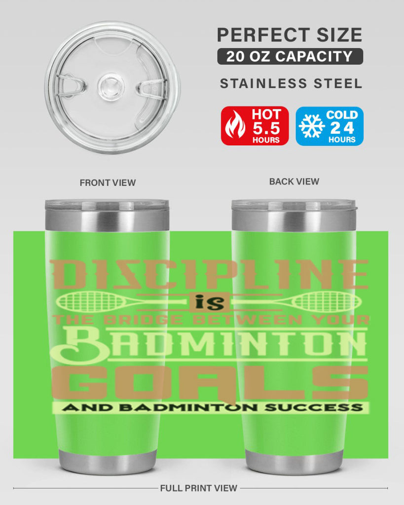 DISCIPLINE is the bridge between your Badminton Goals 1332#- badminton- Tumbler