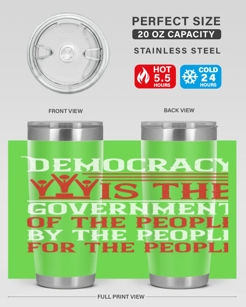 Democracy is the government of the people by the people for the people Style 88#- Fourt Of July- Tumbler