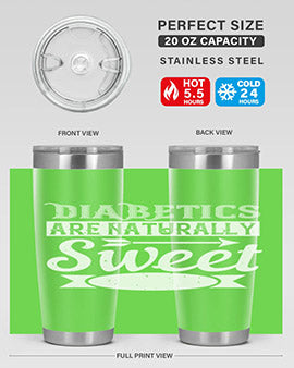 Diabetics Are Naturally Sweet Style 41#- diabetes- Tumbler