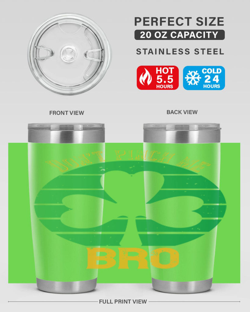 Dont pinch me bro Style 139#- St Patricks Day- Tumbler