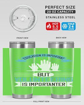 Education Is Important But Volunteering Is Importanter Style 5#- volunteer- Tumbler