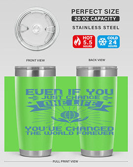 Even if you just change one life you’ve changed the world forever Style 4#- volunteer- Tumbler