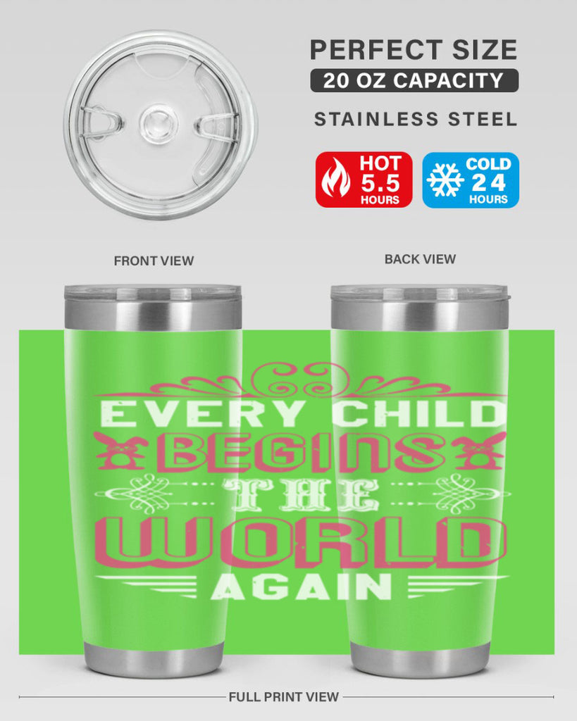 Every child begins the world again Style 42#- baby shower- tumbler