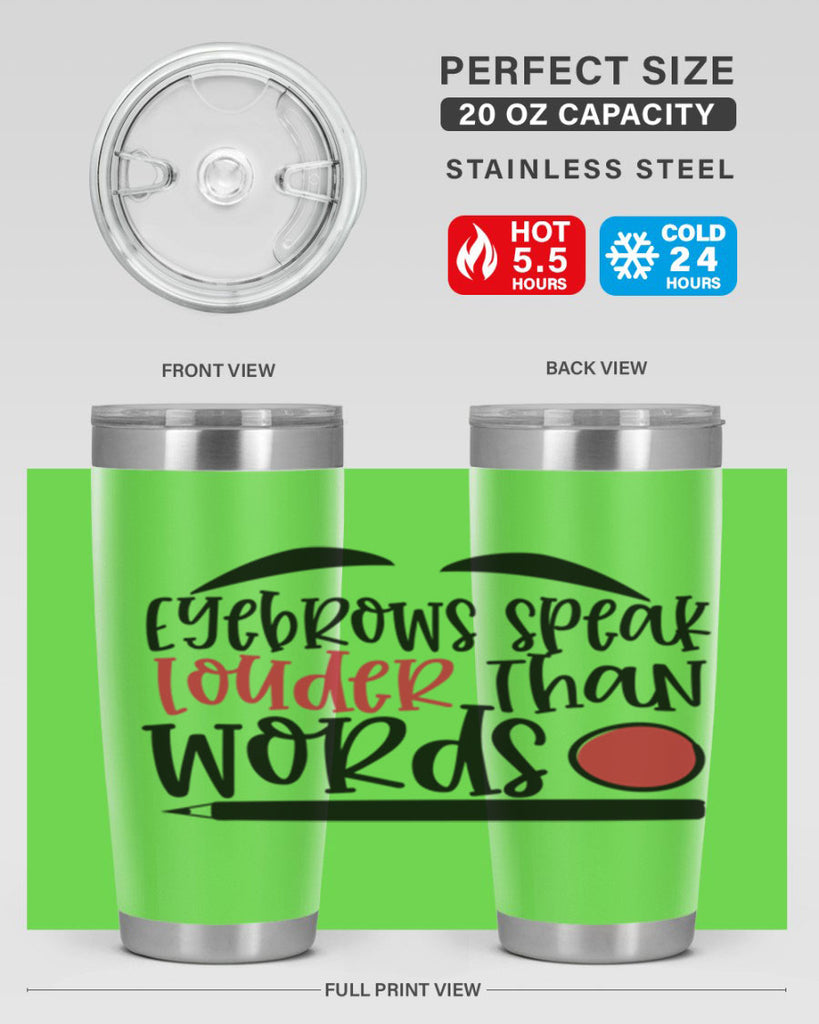 Eyebrows speak louder than words design Style 238#- make up- Tumbler