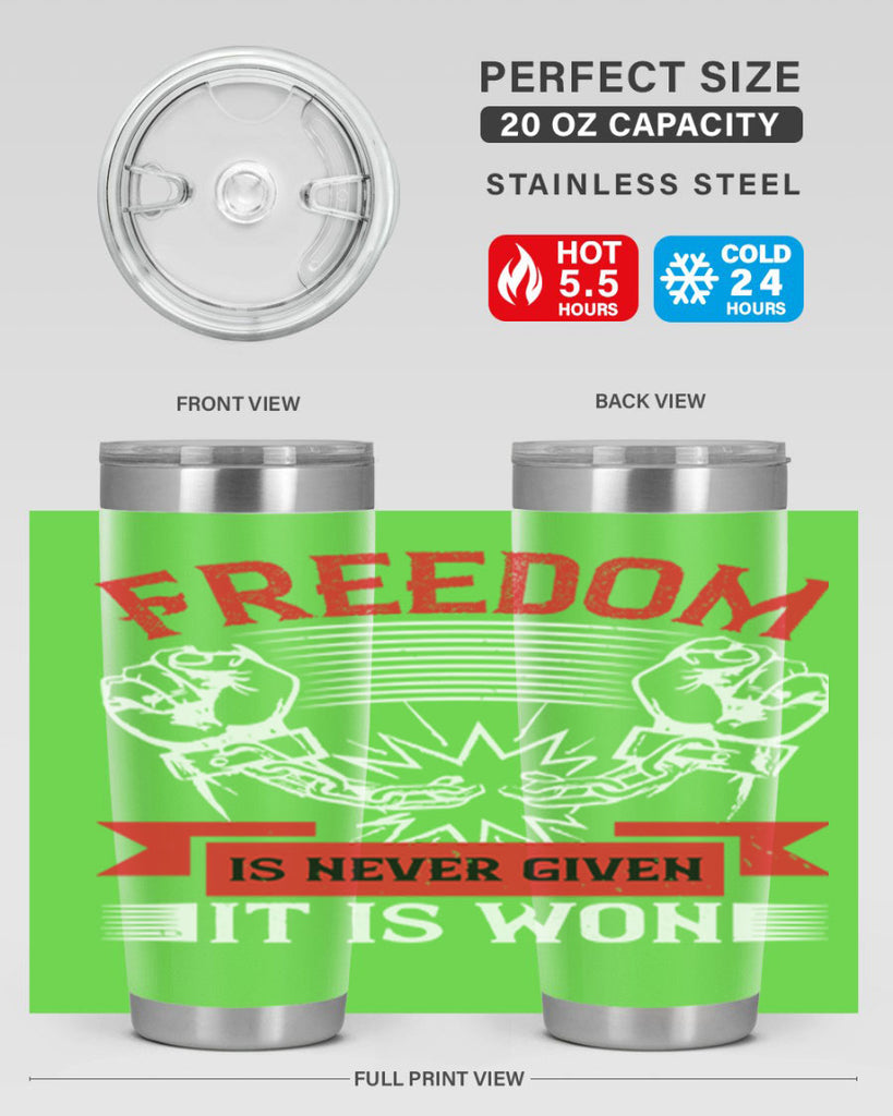 Freedom is never given it is won Style 89#- Fourt Of July- Tumbler