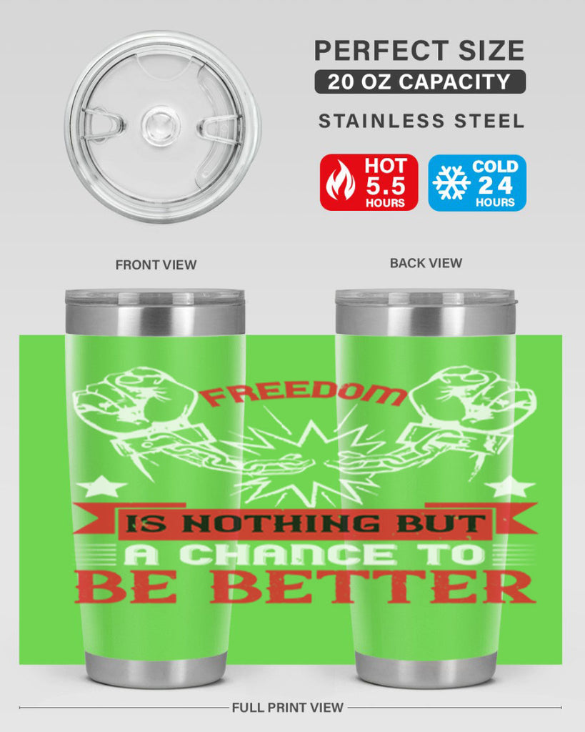 Freedom is nothing but a chance to be better Style 90#- Fourt Of July- Tumbler