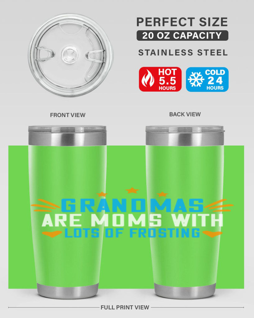 Grandmas are moms with lots of frosting 88#- grandma - nana- Tumbler
