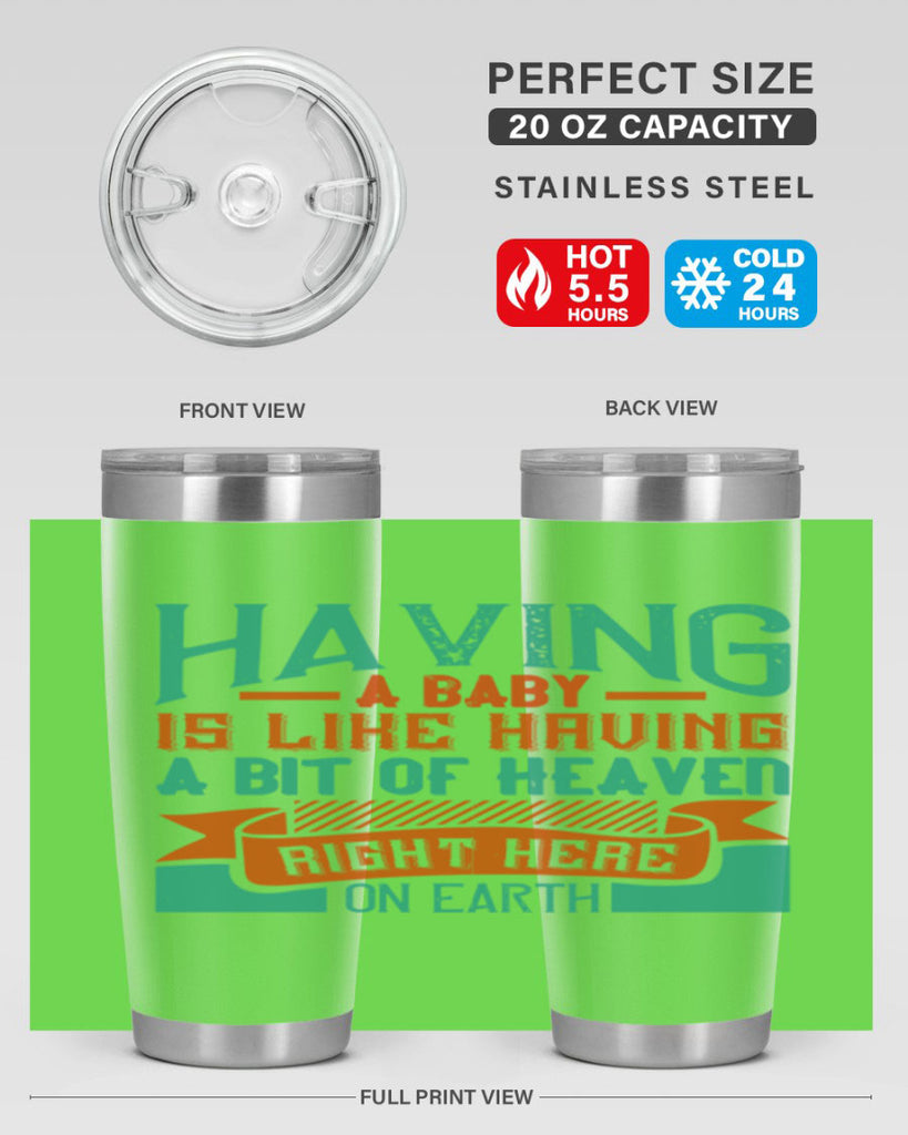 Having a baby is like having a bit of heaven right here on earth Style 121#- baby- tumbler