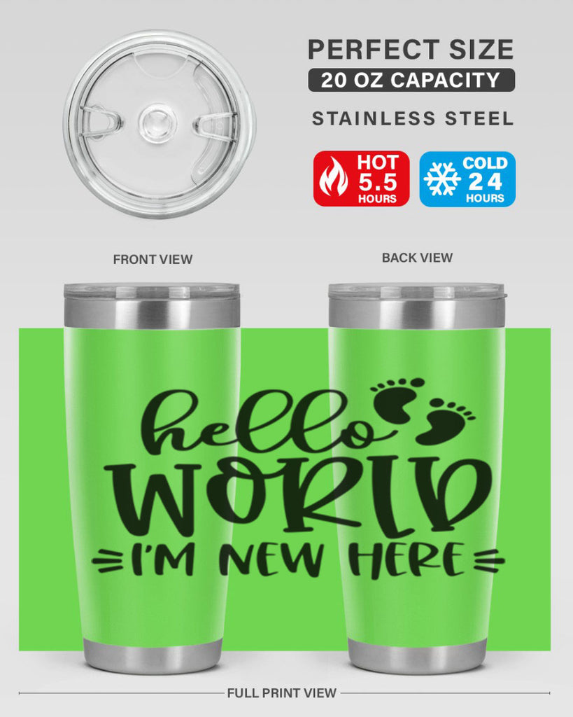Hello World Im New Here Style 91#- baby- tumbler